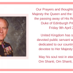 Our Prayers and thoughts are with Her Majesty the Queen and the Royal Family on the passing away of His Royal Highness, Duke of Edinburgh Prince Philip on Friday 9th April 2021. (4)